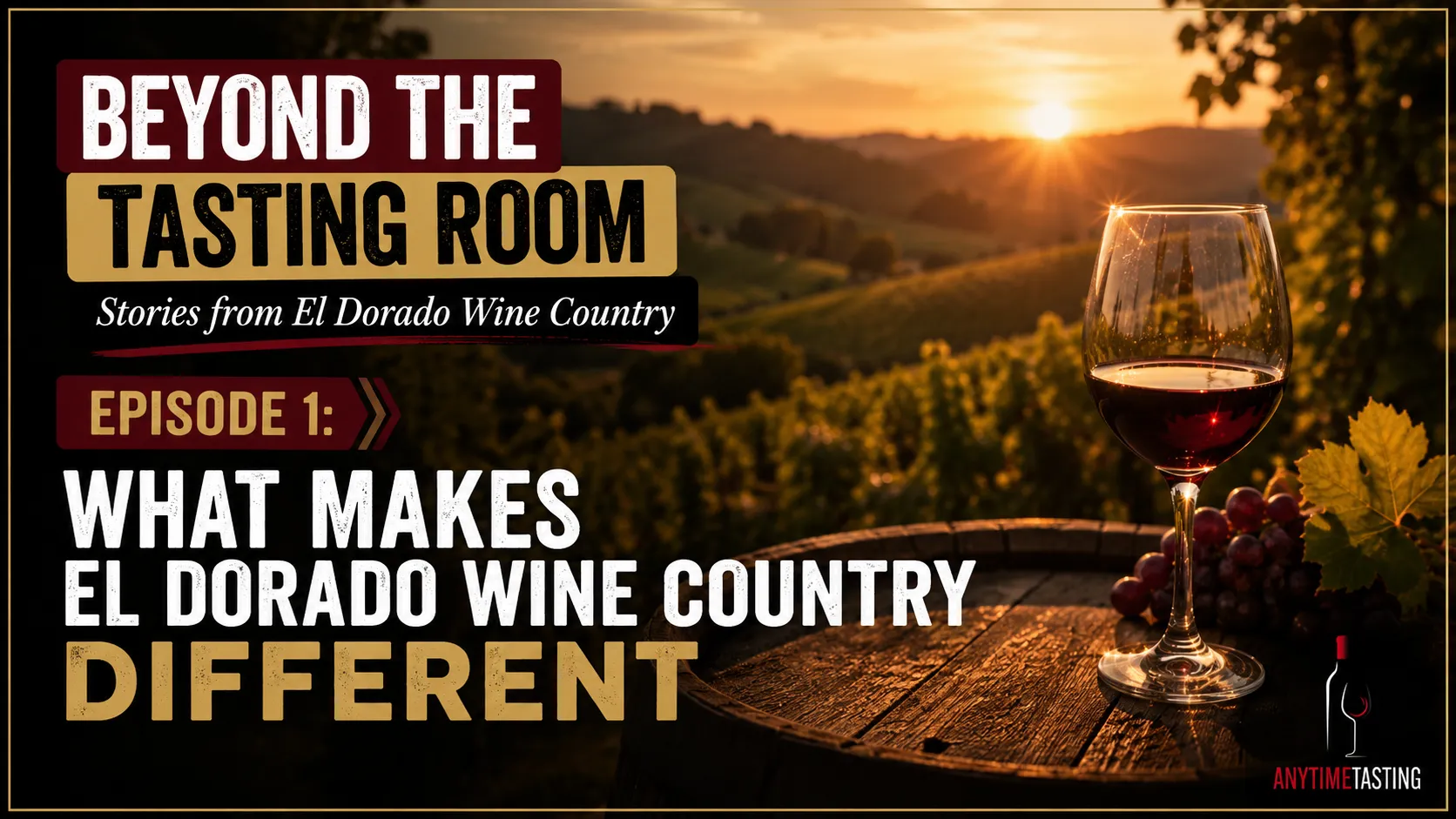 Beyond the Tasting Room Episode 1 exploring what makes El Dorado Wine Country different